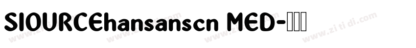 SIOURCEhansanscn MED字体转换